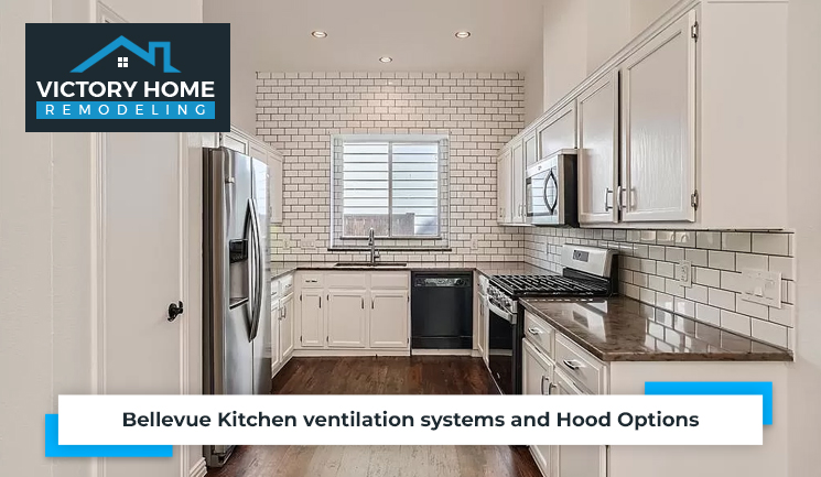 Bellevue Kitchen ventilation systems and Hood Options